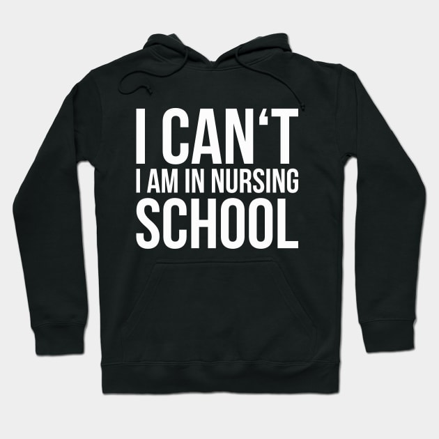 I CAN'T I AM IN NURSING SCHOOL funny saying Hoodie by star trek fanart and more